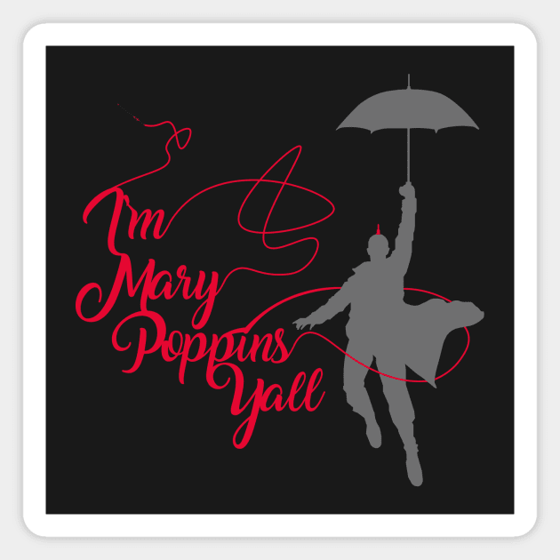 I'm Mary Poppins Yall v2 Magnet by JJFDesigns